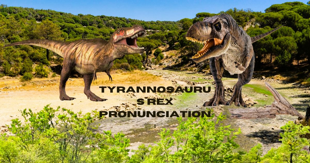 Tyrannosaurus Rex Pronunciation: